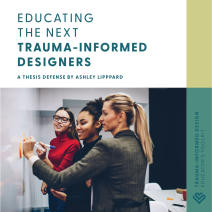Thesis promotional material image: Educating the Next Trauma-Informed Designers A Thesis Defense by Ashley Lippard